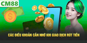 Các Phương Thức Rút Tiền CM88 Phổ Biến