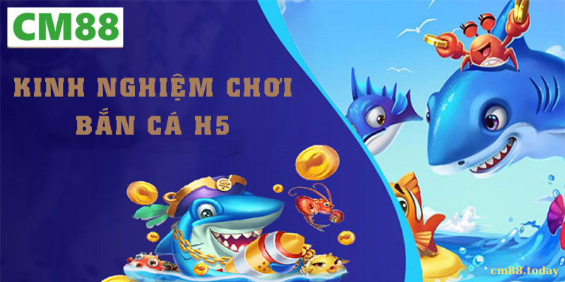 Mẹo chơi Bắn cá H5 thắng lớn